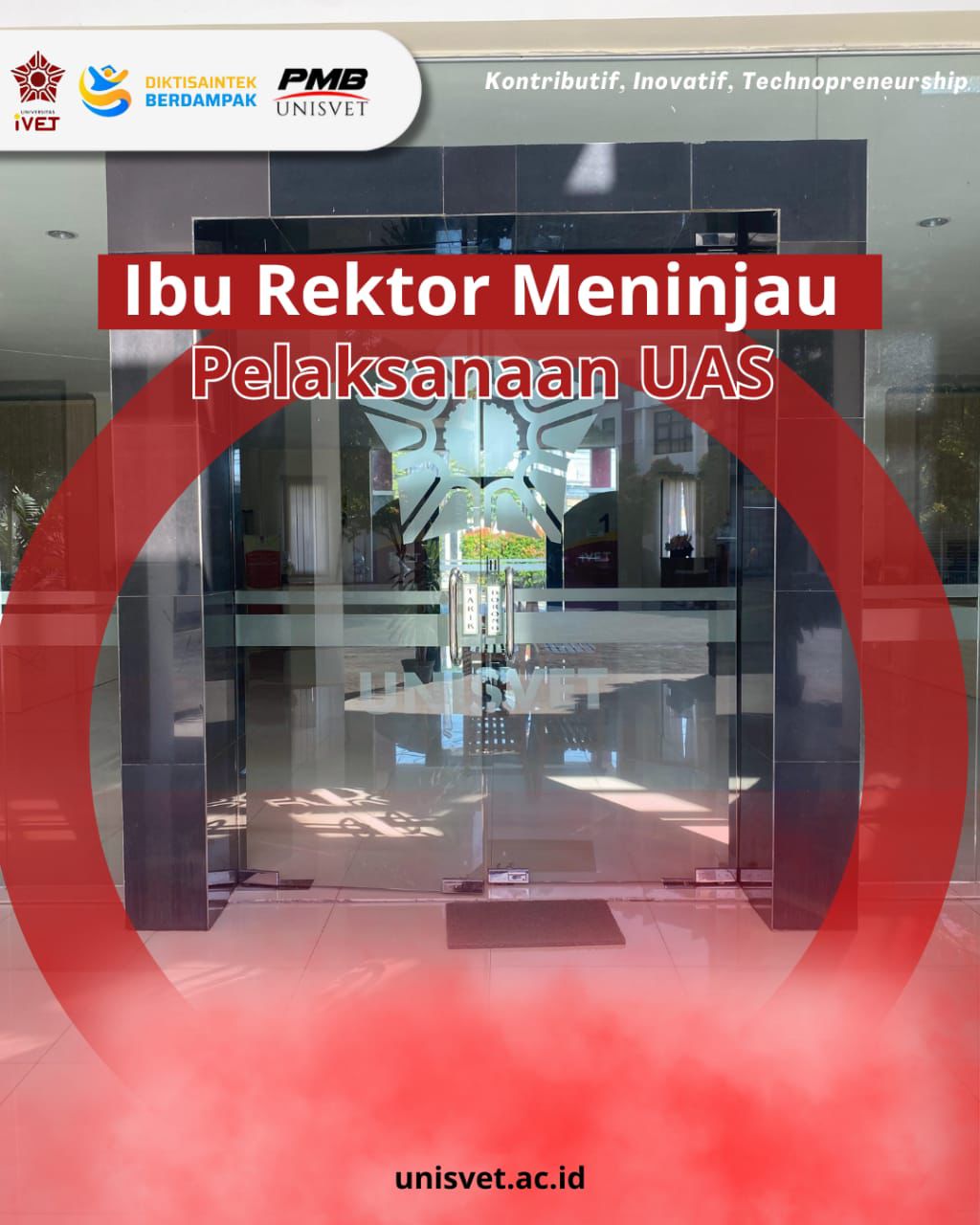 REKTOR UNISVET TINJAU LANGSUNG PELAKSANAAN UJIAN AKHIR SEMESTER